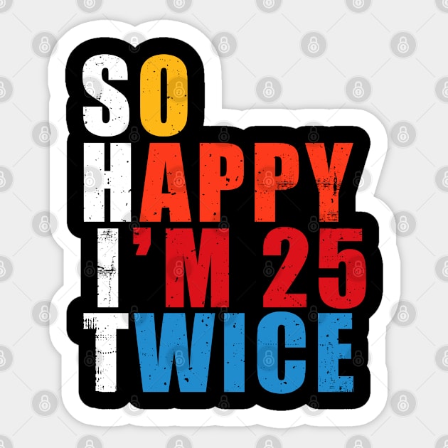 So Happy I'm 25 Twice Funny 50th Birthday Sticker by GreenCraft